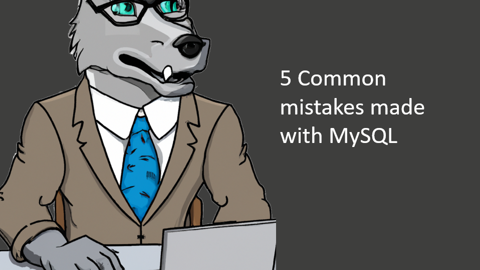 5 Common MySQL mistakes